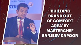 \'Building brand out of comfort area by Masterchef Sanjeev Kapoor image