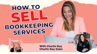 How to SELL BOOKKEEPING services (Charlie Day on The BOOKKEEPERS