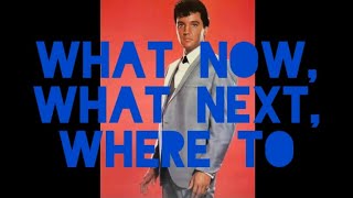 Elvis Presley - What Now, What Next, Where To