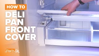 Replace Deli Pan Top Front Cover (part # WR32X24373) on your GE Refrigerator