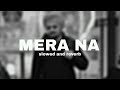 Mera Na (Slowed + Reverb) - Sidhu Moose Wala | Burna Boy