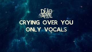 Crying Over You - Dead by April (Only Vocals)