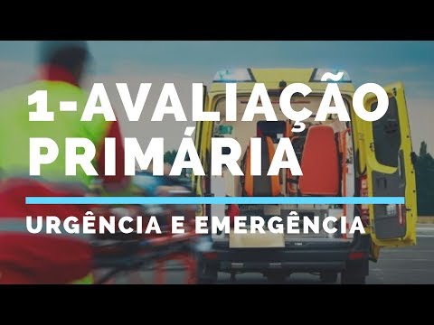 URGÊNCIA E EMERGÊNCIA: INTRODUÇÃO A AVALIAÇÃO PRIMÁRIA