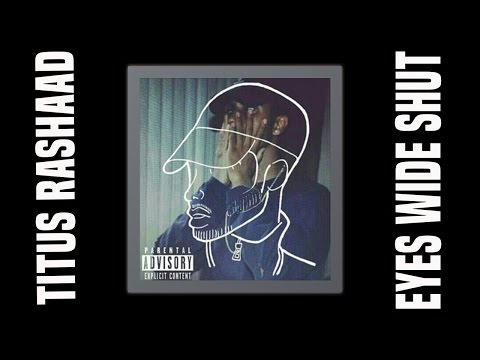 Titus Rashaad - Eyes Wide Shut Full Mixtape