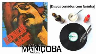 Maniçoba Podcast #1 - Belchior - Alucinação (1976)