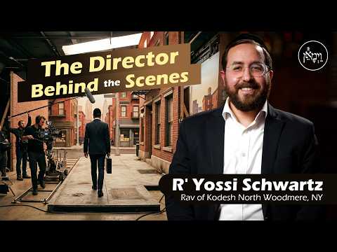 The Director Behind the Scenes | Rabbi Yossi Schwartz