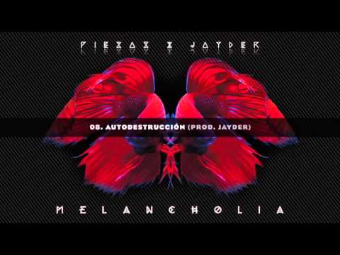 08. AUTODESTRUCCION // PIEZAS & JAYDER - MELANCHOLIA