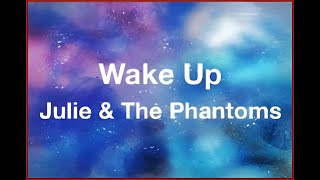 Julie and the Phantoms - Wake Up (Lyrics) (From Julie and the Phantoms)