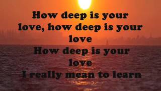 How Deep Is Your Love With Lyrics Artist: Bee Gees