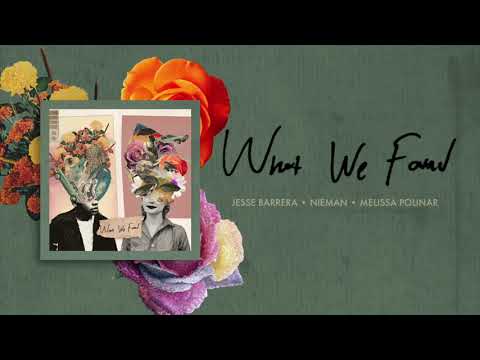 Jesse Barrera feat. Nieman & Melissa Polinar "What We Found" (Official Lyric Video)