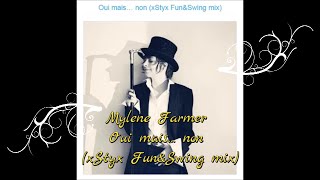 Mylene Farmer - Oui mais… non (xStyx Fun&amp;Swing mix)