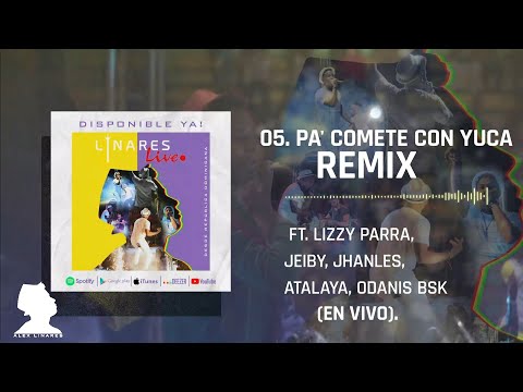 Alex Linares - Pa' Comete Con Yuca REMIX Ft. Lizzy Parra, Jeiby, Jhanles, Atalaya, Bsk - En Vivo