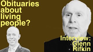 Writing obituaries about living people   Interview with New York Times Contributor Glenn Rifkin.