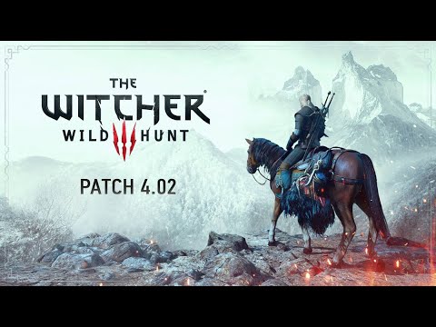 The Witcher 3 - Patch 4.02 - BIG new Update out now