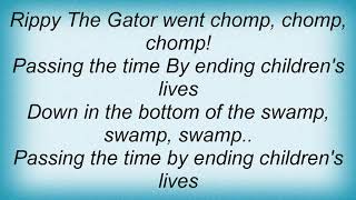 Arrogant Worms - Rippy The Gator Lyrics
