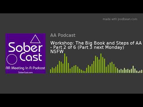 Workshop: The Big Book and Steps of AA - Part 2 of 6 (Part 3 next Monday) NSFW