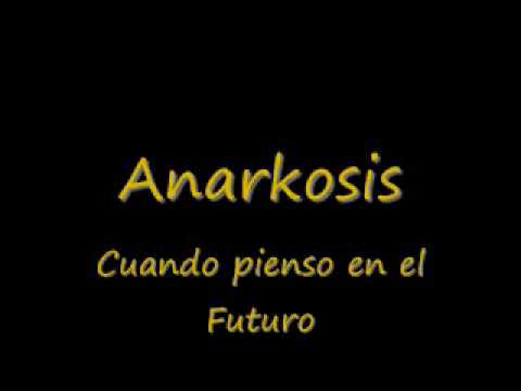 Anarkosis - Cuando  pienso en el futuro