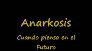 Anarkosis - Cuando  pienso en el futuro