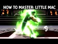 HOW TO MASTER LITTLE MAC Full Smash Ultimate Guide