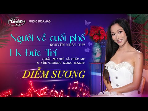 Diễm Sương - Người Về Cuối Phố & LK Đức Trí  | Music Box #40