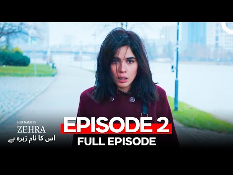 Her Name Is Zehra - اس کا نام زہرہ ہے Episode 2 (Urdu Dubbed)