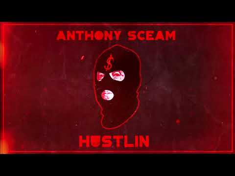 Anthony Sceam - Hustlin (OUT NOW)