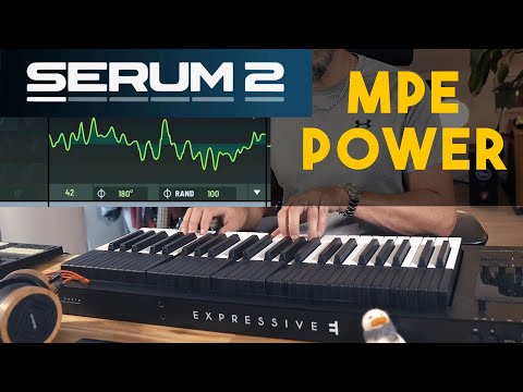 Serum 2 MPE Masterclass: Creating Dynamic Sounds You Never Thought Possible