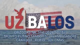 Už balos | Trumpo-Putino sandoris - JAV ambasadorė Graikijoje - Rubio - Sukilimas | S01E114