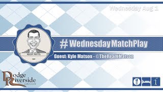 #WednesdayMatchPlay with Kyle Matson from Dodge Riverside Golf Club