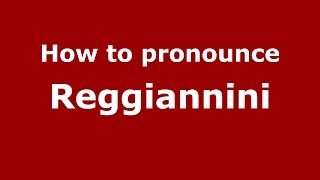 How to pronounce Reggiannini