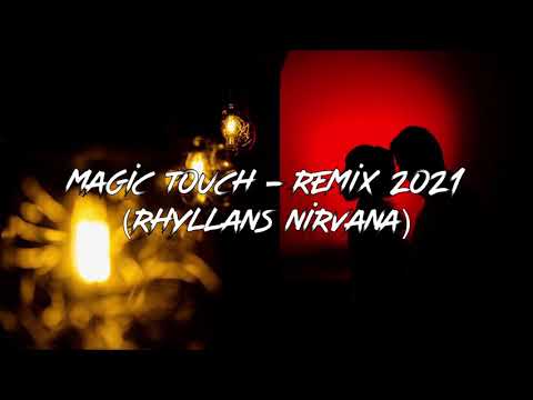 RHYLLANS - MAGIC TOUCH ( NIRVANA REMIX ) 2021