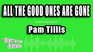 Pam Tillis - All The Good Ones Are Gone (Karaoke Version)