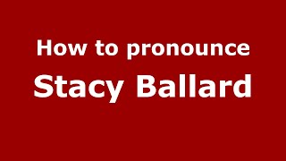 How to pronounce Stacy Ballard