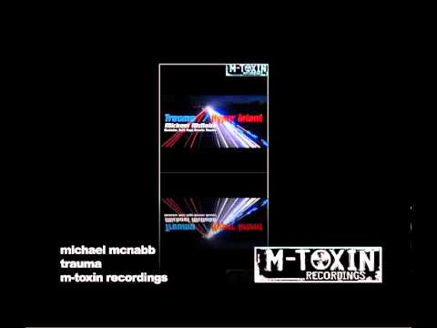 Trauma (Michael Mcnabb Original mix)  M-Toxin Recordings