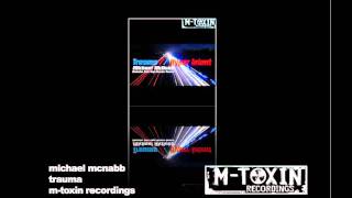 Trauma (Michael Mcnabb Original mix)  M-Toxin Recordings