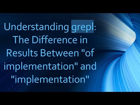 Understanding grepl: The Difference in Results Between "of implementation" and "implementation"