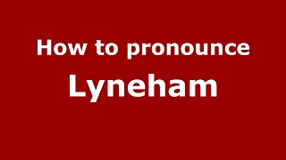 How to pronounce Lyneham