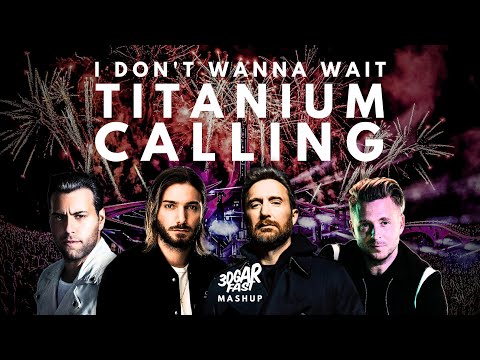 I Don't Wanna Wait vs. Titanium vs. Calling (MASHUP) - David Guetta vs. Sebastian Ingrosso & Alesso