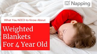 Weighted Blankets for 4 Year Old, What You NEED to Know!