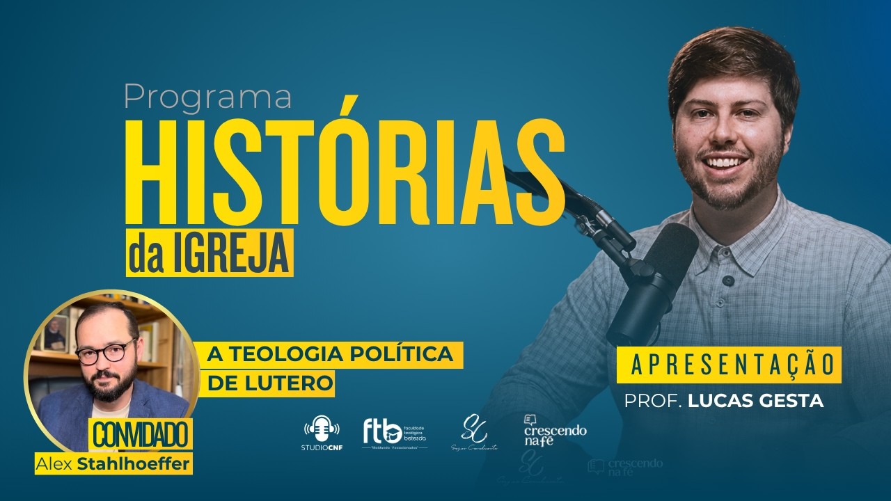 A Teologia Política de Lutero - Programa Histórias da Igreja com Alex Stahlhoeffer
