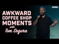 Awkward Coffee Shop Moments With Tom Segura