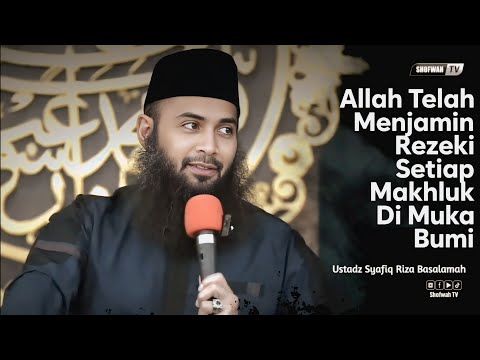 ALLAH PASTI MENJAMIN REZEKIMU | Ustadz Syafiq Riza Basalamah
