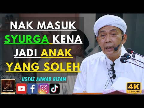 Ustaz Ahmad Rizam - NAK MASUK SYURGA KENA JADI ANAK YANG SOLEH