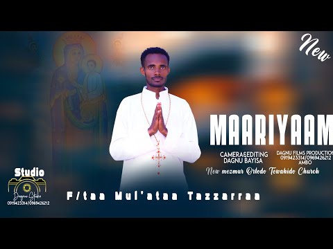 Maariyaam,F/taa Mul'ataa Tazzarraa,Faarfannaa Afaan Oromoo Ortodoksii Tewahidoo EOTC