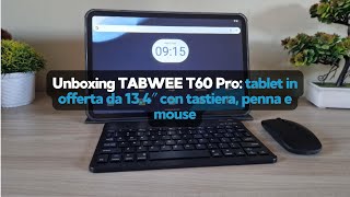 Unboxing TABWEE T60 Pro: tablet in offerta da 13.4″ con tastiera, penna e mouse