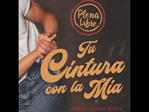 Tu Cintura con la mía. Plena Libre ft. Luisga Nuñez