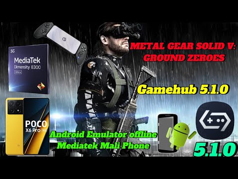 METAL GEAR SOLID V: GROUND ZEROES GAMEHUB 5.1.0 POCO X6 PRO MALID-8300 ULTRA SETTING MEDIATEK 