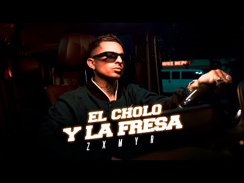 Zxmyr - El Cholo y La Fresa 🍓