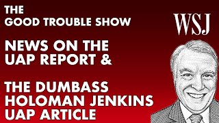 The #GoodTroubleShow with #breakingnews on the #uap Report & our thoughts on the WSJ UAP Article