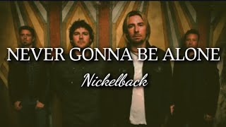 Never Gonna Be Alone - Nickelback (Lyrics)